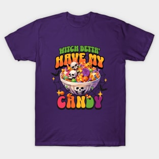 Witch Betta Have My Candy T-Shirt